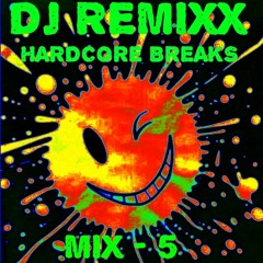 REMIXX - HARDCORE BREAKZ MIX - 5