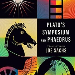 Access PDF EBOOK EPUB KINDLE Plato's Symposium and Phaedrus by  Plato &  Joe Sachs 💑
