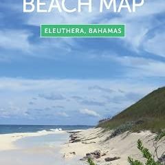 [Get] PDF 📙 The Eleuthera Beach Map - Eleuthera, Bahamas Map – Large Folded Map (25"