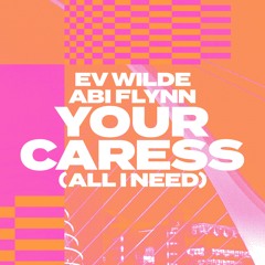 Your Caress (All I Need) - Abi Flynn