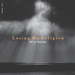 YAAS - Losing My Religion (feat. Daniel Huss)