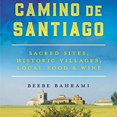 View EBOOK 💙 Moon Camino de Santiago: Sacred Sites, Historic Villages, Local Food &