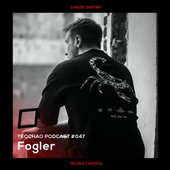 TEOCHAO PODCAST #047 - Fogler