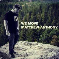 Matthew Anthony - We Move (Original Mix) [FREE DOWNLOAD]