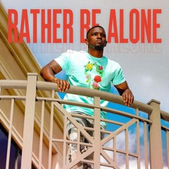 Rather Be Alone Prod by J.Wyte