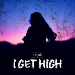 I Get High