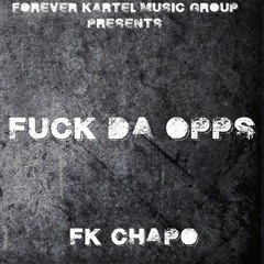 Fk Chapo - Fuck Da Opps
