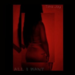 Tina Jay- All I Want