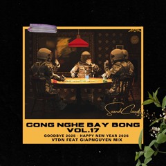 CONG NGHE BAY BONG VOL.17 ( GOODBYE 2025 ) - VTDN FEAT GIAPNGUYEN