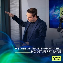 A State Of Trance Showcase - Mix 027: Ferry Tayle