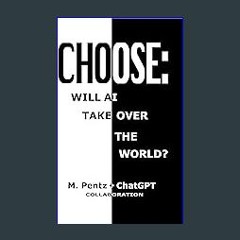 #^Ebook 📚 Choose: Will AI Take Over the World? Online