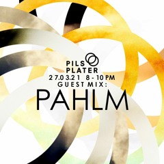 Pils & Plater 27/03/21 - Guest Mix : Pahlm
