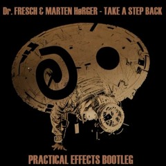 Dr Fresch & Marten Honrger - Take A Step Back [Practical Effects Bootleg Edit]