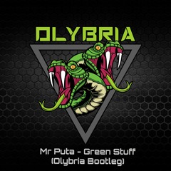 Mr Puta - Green Stuff (Olybria Bootleg)