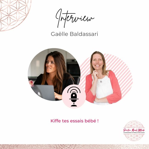 Stream Kiffe Tes Essais Bebe Interview Gaelle Baldassari Positive Mind Attitude By Mia Fievez Listen Online For Free On Soundcloud