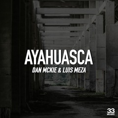 Dan McKie & Luis Meza - Ayahuasca (Skapes Extended Remix) [33 Music] [MI4L.com]