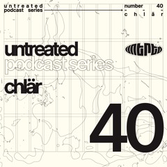 untreated: podcast no40 | Chlär