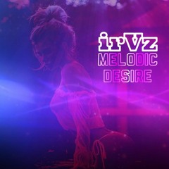 irVz - Melodic Desire
