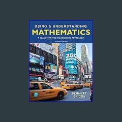 {READ} ⚡ Using & Understanding Mathematics: A Quantitative Reasoning Approach PDF