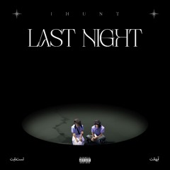 LAST NIGHT (Ft. Mehrnosh)