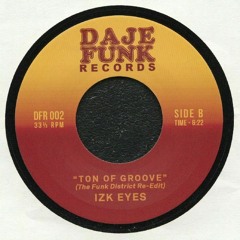 B1. Izk Eyes - Tons Of Groove (The Funk District Edit)***OUT NOW 7"***