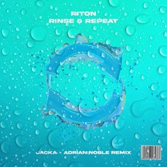 Rinse & Repeat (Jacka x Adrian Noble Remix)