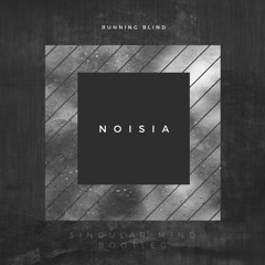 Noisia - Running Blind (Singular Mind Bootleg)