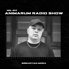 Animarum Radio Show No. 017 - Sebastian Mora