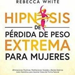 <Download> Hipnosis de p?rdida de peso extrema para mujeres [Extreme Weight Loss Hypnosis for Women]