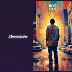 Commision - DOT KAV (prod. Crystal Mike)