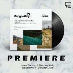 PREMIERE: Jamie Stevens & Meeting Molly - Illusionist (Original Mix) [MANGO ALLEY]