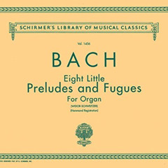 [READ] EPUB 📑 8 Little Preludes and Fugues: Schirmer Library of Classics Volume 1456