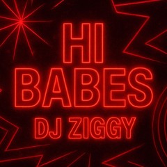 ZIGGY HI BABES