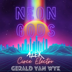 Neon Gods (feat. ALEX & Gerald van Wyk)