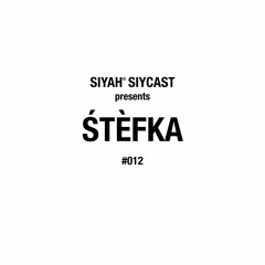 SIYCAST #012 - ŚTÈFKA