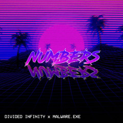 Divided Infinity x MALWARE.EXE - NUMBERS