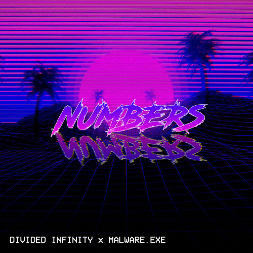 Divided Infinity x MALWARE.EXE - NUMBERS