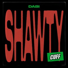 CUFF185: Dabi - Shawty (Original Mix) [CUFF]