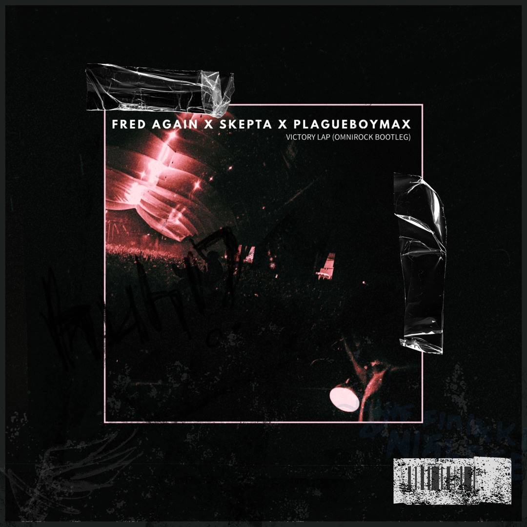 Stream Fred Again X Skepta X PlagueBoyMax - Victory Lap (Omnirock