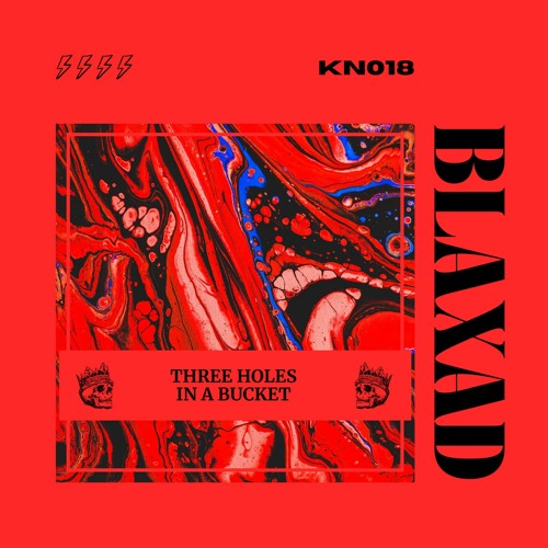 Blaxad | Three Holes In A Bucket EP [KN018]