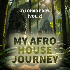 DJ Ohad Edry - My Afro House Journey (Vol.2)