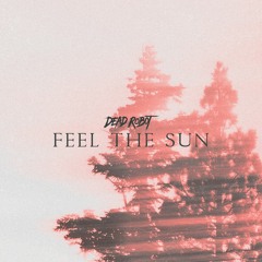Dead Robot - Feel The Sun
