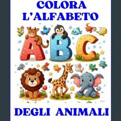[PDF] ⚡ COLORA L'ALFABETO DEGLI ANIMALI: COLORA E IMPARA A SCRIVERE LE LETTERE DELL'ALFABETO (COLO