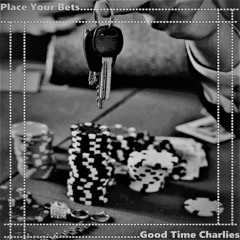 Good Time Charlies - Place Your Bets