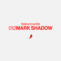 TeasySounds Mix 012 - Mark Shadow (Vinyl Only)