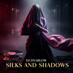 Silks and shadows