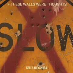 If These Walls Were Thoughts