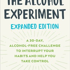 [PDF] The Alcohol Experiment: Expanded Edition: A 30-Day, Alcohol-Free