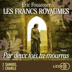 Livre Audio Gratuit 🎧 : Par Deux Fois Tu Mourras (Les Francs Royaumes 1), De Eric Fouassier