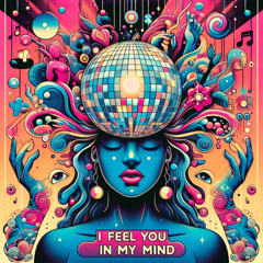 I Feel You In My Mind